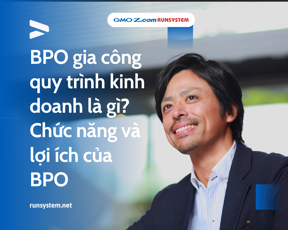 BPO gia công quy trình kinh doanh là gì? Chức năng và lợi ích của BPO
