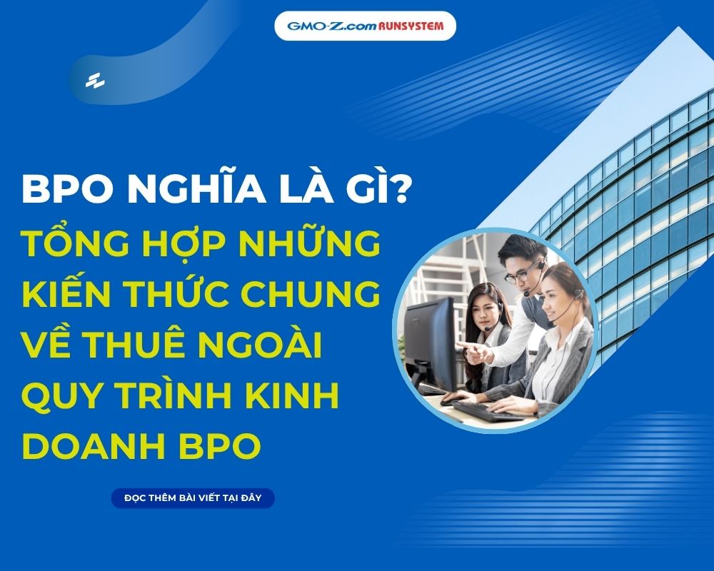 BPO nghĩa là gì? Tổng hợp những kiến thức chung về thuê ngoài quy trình kinh doanh BPO