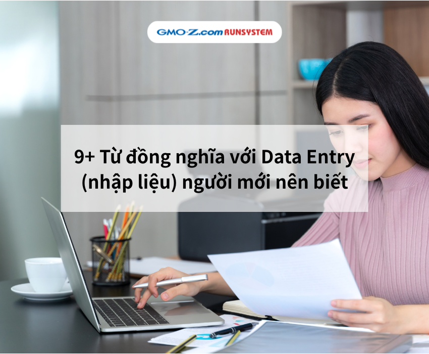 9+ Từ đồng nghĩa với Data Entry (nhập liệu) người mới nên biết