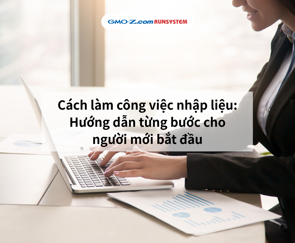 Cách làm công việc nhập liệu: Hướng dẫn từng bước cho người mới bắt đầu