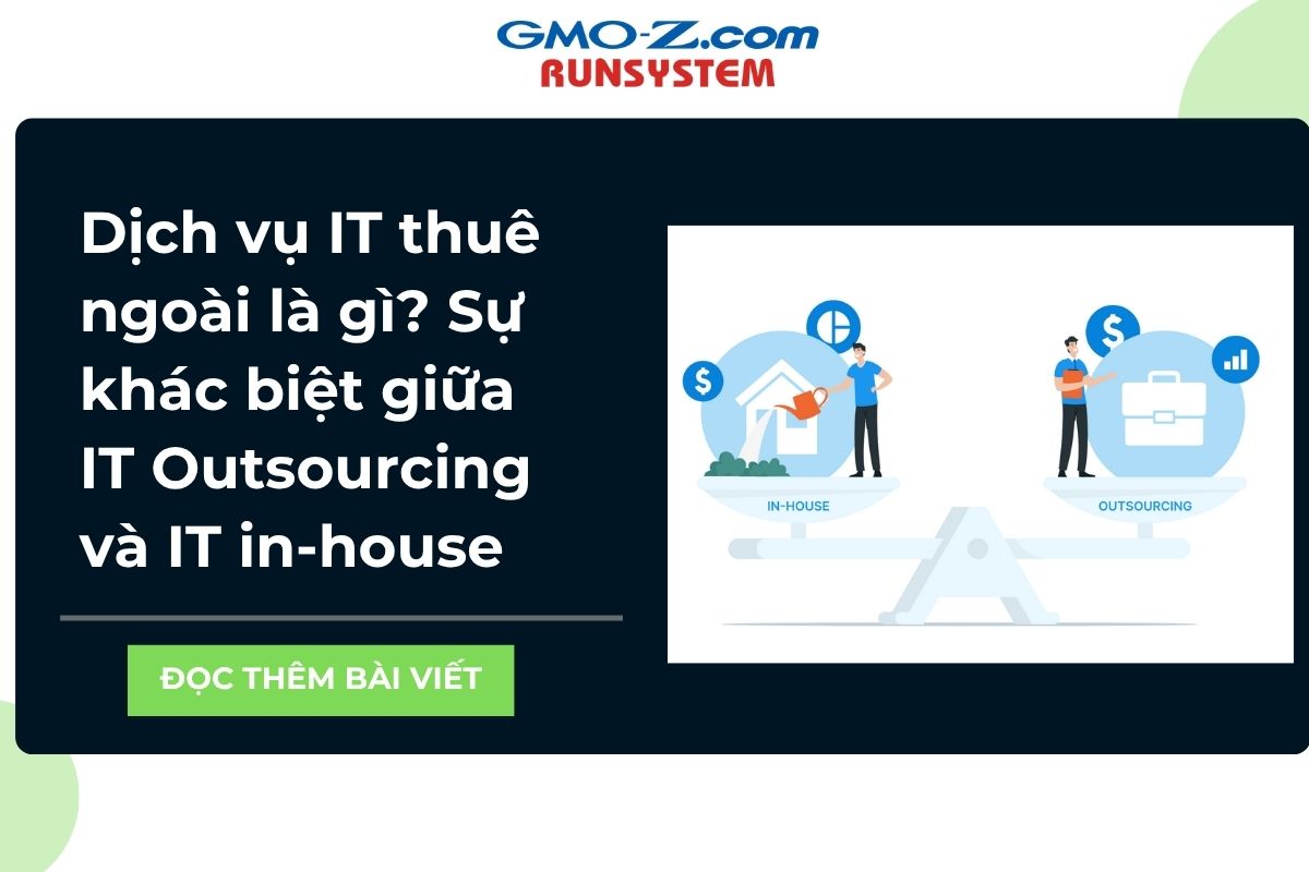 Dịch vụ IT thuê ngoài là gì? Sự khác biệt giữa IT Outsourcing và IT in-house