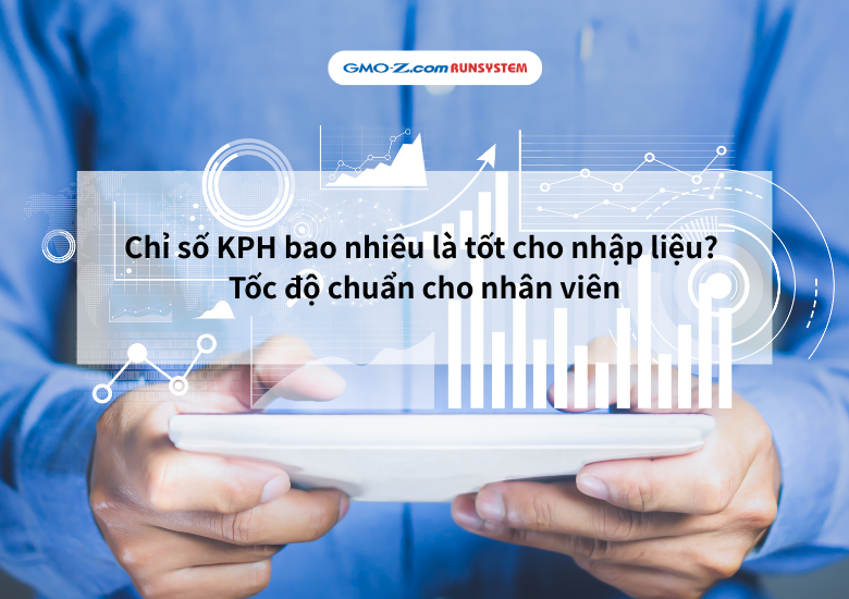 Chỉ số KPH bao nhiêu là tốt cho nhập liệu? Tốc độ chuẩn cho nhân viên