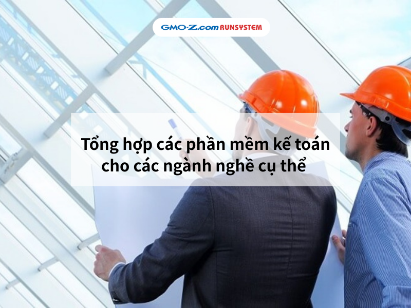 Tổng hợp các phần mềm kế toán cho các ngành nghề cụ thể