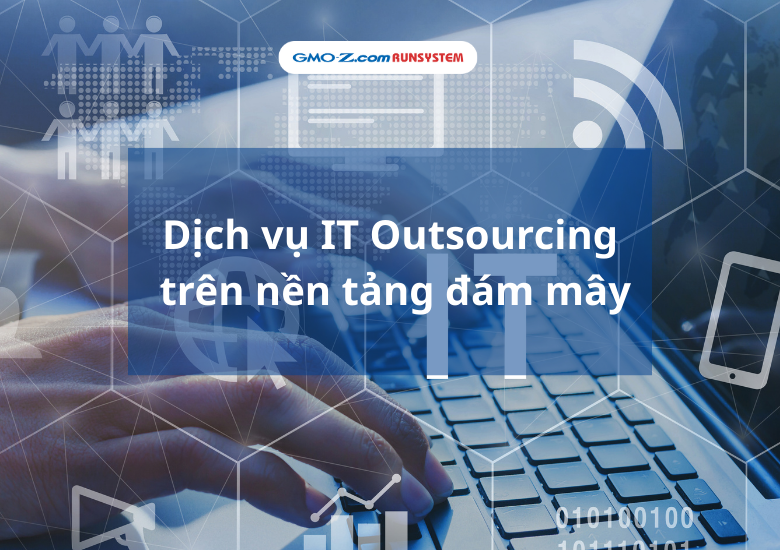 Dịch vụ IT Outsourcing trên nền tảng đám mây