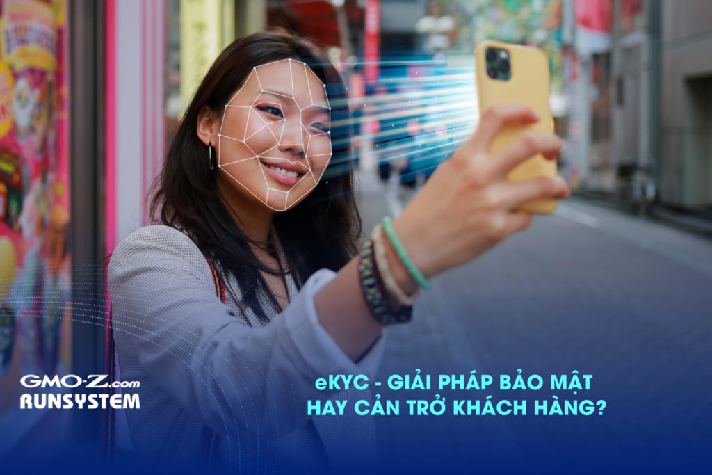eKYC: Giải pháp bảo mật hay cản trở khách hàng?