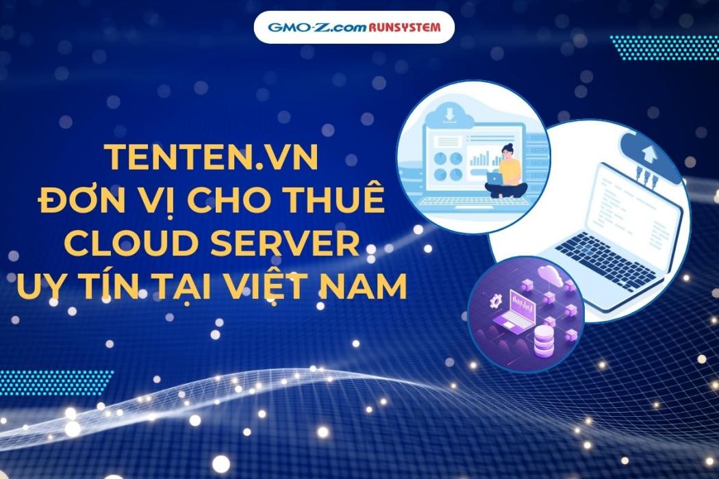 Tenten.vn đơn vị cho thuê Cloud Server uy tín
